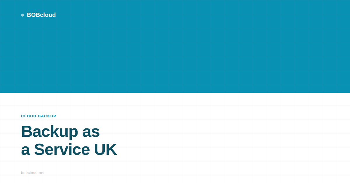 Backup as a Service UK: What It Is and Whether You Need It