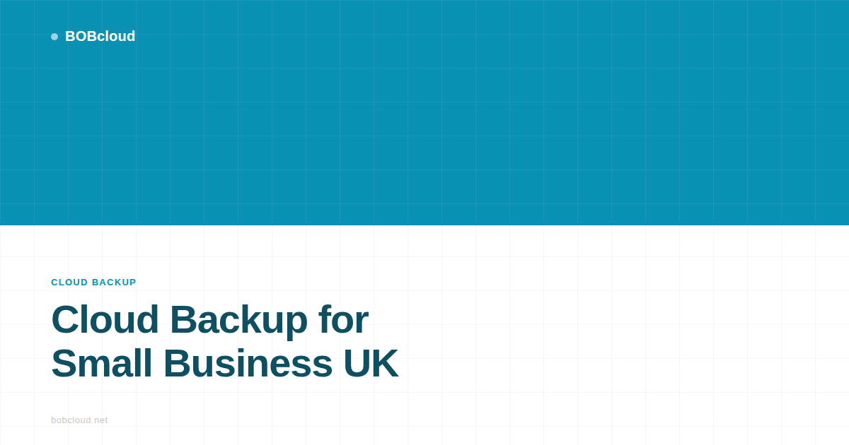 Cloud Backup for Small Business UK: A Practical Guide