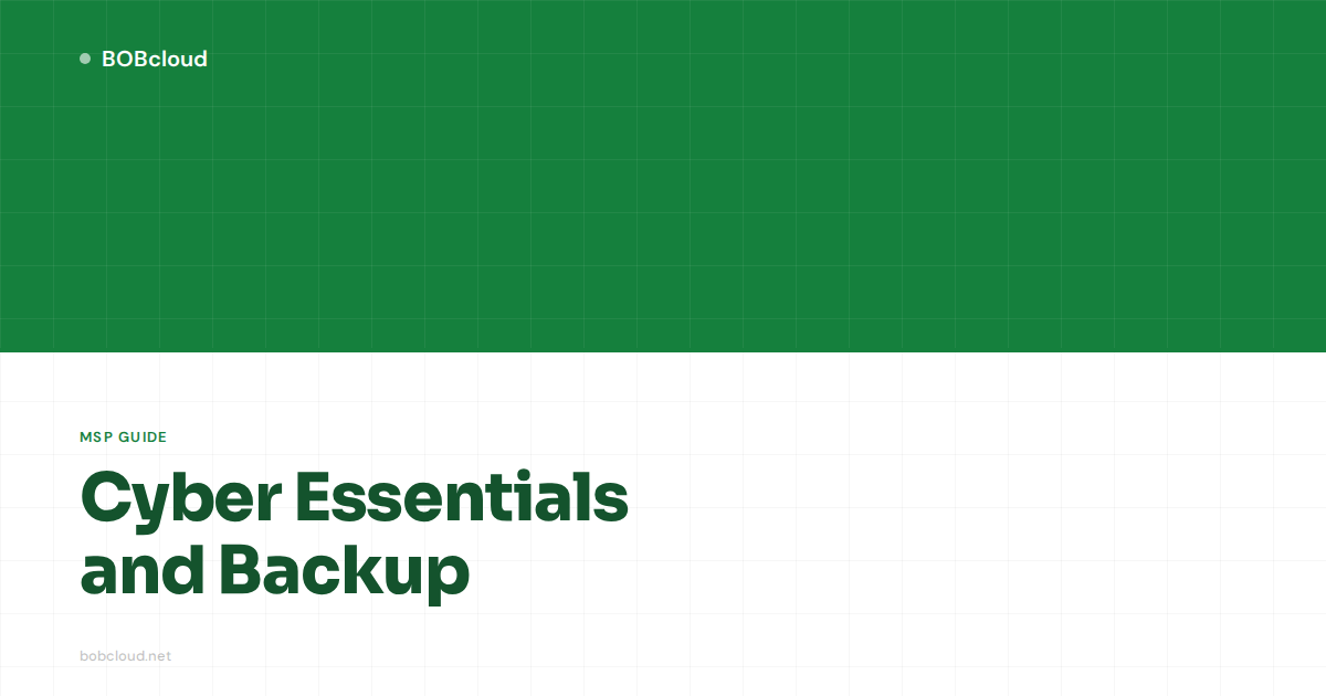 Cyber Essentials and Backup: What UK MSPs Need to Know