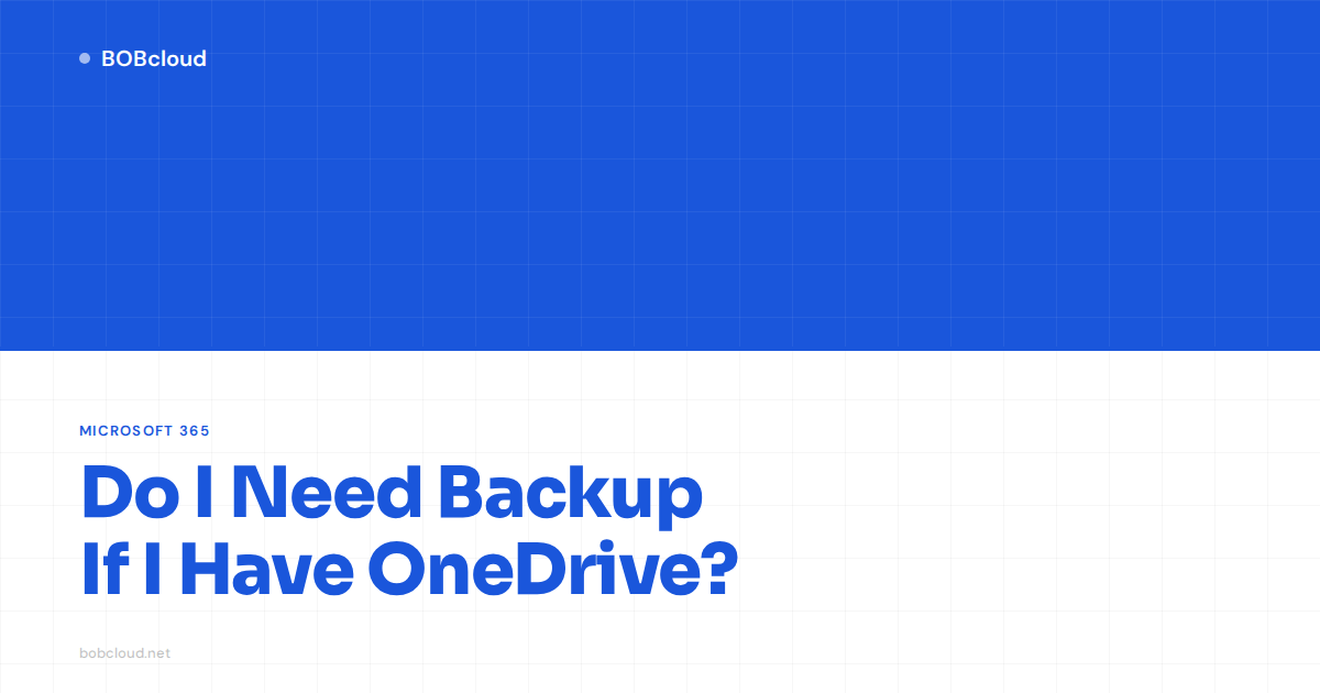 Do I Need Cloud Backup If I Have OneDrive?