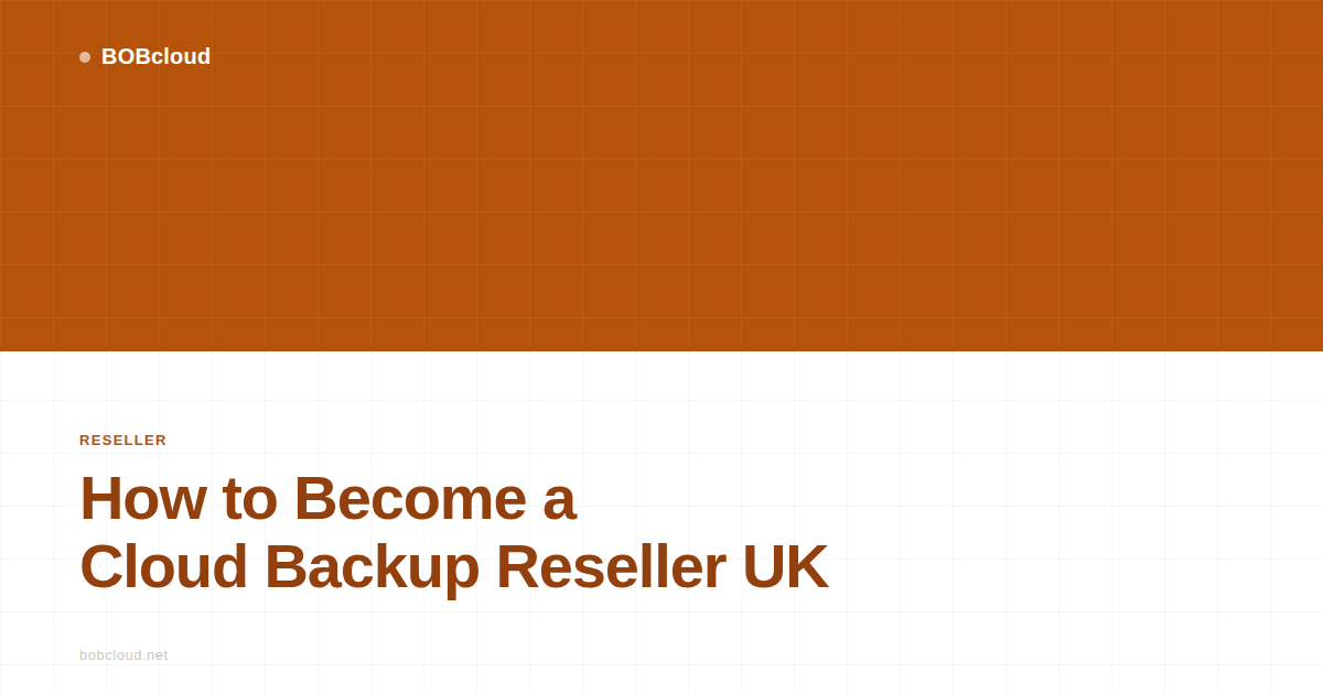 How to Become a Cloud Backup Reseller in the UK