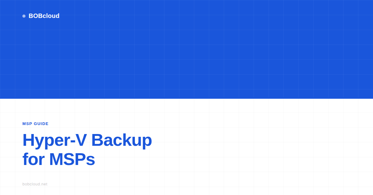 Hyper-V Backup for MSPs: What You Need to Get Right