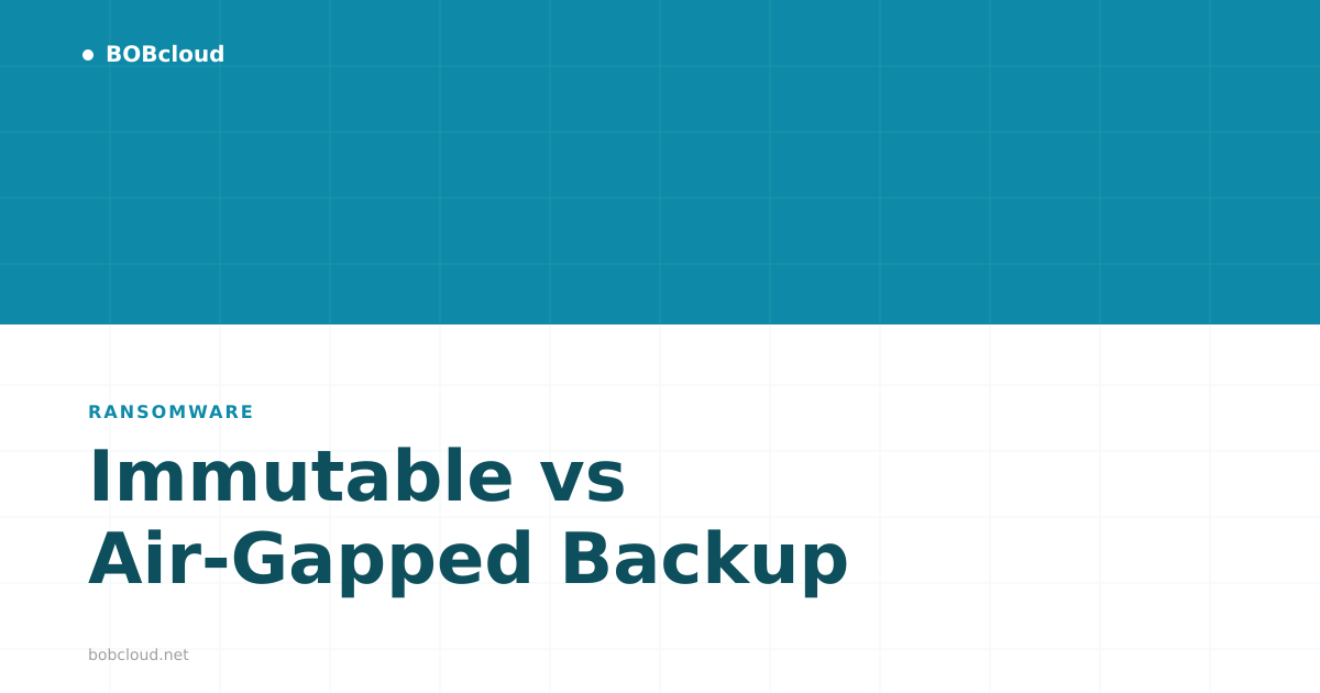 Immutable Backup vs Air-Gapped Backup: What UK MSPs Need to Know