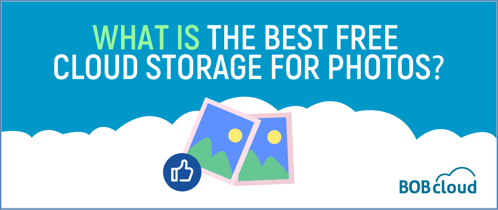 What is the Best Free Cloud Storage for Photos?