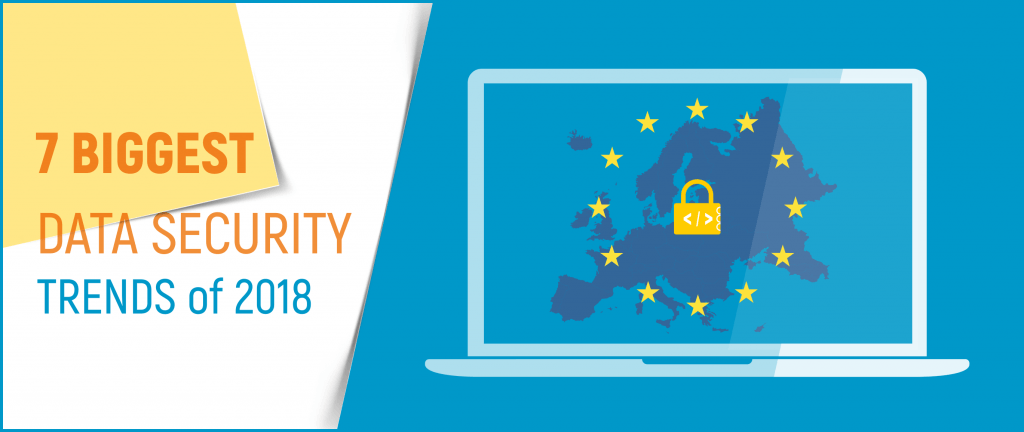 7 Biggest Data Security Trends of 2018 So Far