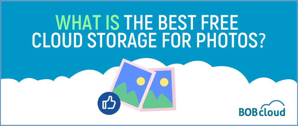 What is the Best Free Cloud Storage for Photos