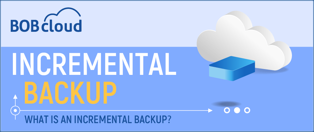 What is an Incremental backup?