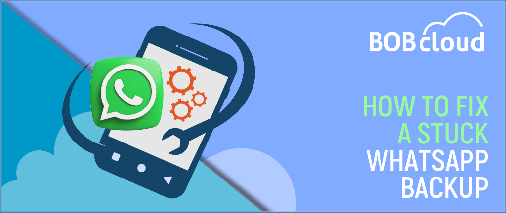 How to Fix a stuck WhatsApp Backup