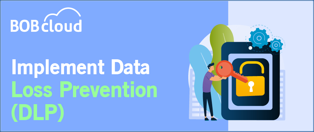 Backup Planning in 2023: The Complete Guide with 10 Essential Tips 13 Impliment DLP