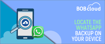 Where is WhatsApp Backup Stored on Android and iPhone