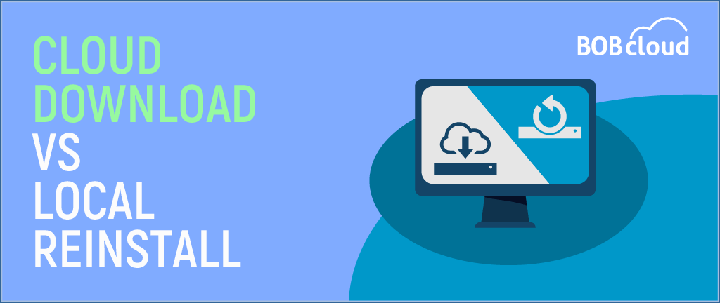 Cloud Download vs Local reinstall