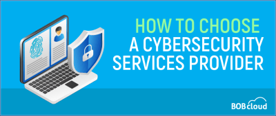 How to Choose a Cybersecurity Services Provider