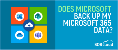 Does Microsoft Back Up My Microsoft 365 Data?