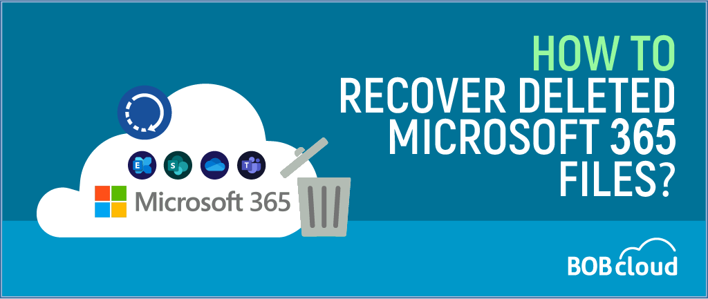 How to Recover Deleted Microsoft 365 Files