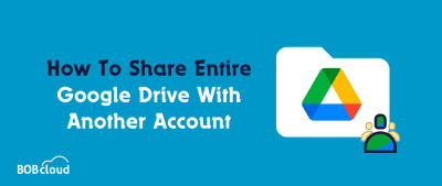 How to Share Entire Google Drive with Another Account 5 Ways